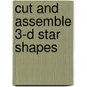 Cut And Assemble 3-D Star Shapes door A.G. Smith