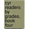 Cyr Readers By Grades, Book Four door Ellen M. Cyr