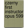 Czerny First Instructor Opus 599 by Unknown
