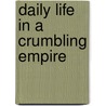 Daily Life in a Crumbling Empire by David H. Lempert