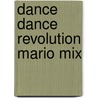Dance Dance Revolution Mario Mix by Miriam T. Timpledon
