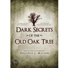 Dark Secrets of the Old Oak Tree door Dolores J. Wilson