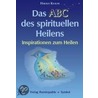 Das Abc Des Spirituellen Heilens by Harald Knauss