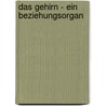 Das Gehirn - ein Beziehungsorgan door Thomas Fuchs