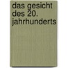 Das Gesicht des 20. Jahrhunderts door Hans-Peter Schwarz