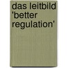 Das Leitbild 'Better Regulation' door Kai Wegrich