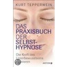 Das Praxisbuch der Selbsthypnose by Kurt Tepperwein