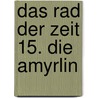 Das Rad der Zeit 15. Die Amyrlin by Robbert Jordan