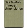 Das Telefon in neuen Dimensionen door Ute Wagner