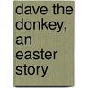 Dave the Donkey, an Easter Story door Onbekend