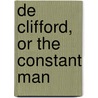 De Clifford, Or The Constant Man door Robert Plumer Ward