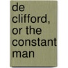 De Clifford, Or The Constant Man by Robert Plumer Ward