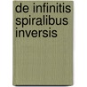 De Infinitis Spiralibus Inversis door Stefano De Angeli