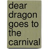 Dear Dragon Goes to the Carnival door Margaret Hillert