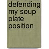 Defending My Soup Plate Position by Will Rogers Jr.