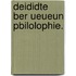 Deididte Ber Ueueun Pbilolophie.