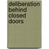 Deliberation Behind Closed Doors