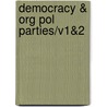 Democracy & Org Pol Parties/V1&2 door Moisei Ostrogorski