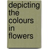 Depicting The Colours In Flowers door Michael Wilcox