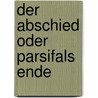 Der Abschied oder Parsifals Ende door Klaus Funke