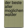 Der Beste Aller Moglichen Walder door Alice Grün