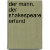 Der Mann, der Shakespeare erfand door Kurt Kreiler