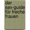 Der Sex-Guide für freche Frauen door Flic Everett