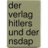 Der Verlag Hitlers Und Der Nsdap door Thomas Tavernaro