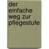 Der einfache Weg zur Pflegestufe door Uwe Beul