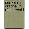 Der kleine Drache im Räuberwald door Ulrike Kaup