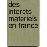Des Interets Materiels En France door Michel Chevalier