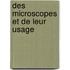 Des Microscopes Et de Leur Usage