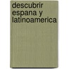 Descubrir Espana y Latinoamerica door Alberto Casasayas