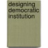 Designing Democratic Institution