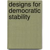 Designs For Democratic Stability door Onbekend