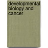 Developmental Biology and Cancer door Gisele M. Hodges