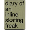 Diary Of An Inline Skating Freak door tbc