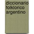 Diccionario Folklorico Argentino