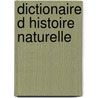 Dictionaire D Histoire Naturelle by Ch D. Orbigny
