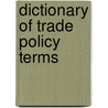 Dictionary Of Trade Policy Terms door Walter Goode