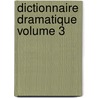 Dictionnaire Dramatique Volume 3 door Joseph De Laporte