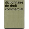 Dictionnaire de Droit Commercial by C. B. Merger