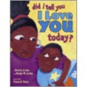 Did I Tell You I Love You Today? door Roslyn M. Jordan