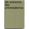 Die Antinomie des Universalismus by Gerhard Schweppenhäuser