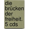 Die Brücken Der Freiheit. 5 Cds by Ken Follett
