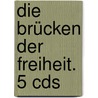 Die Brücken Der Freiheit. 5 Cds door Ken Follett