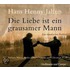 Die Liebe ist ein grausamer Mann
