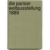 Die Pariser Weltausstellung 1889 door Beat Wyss