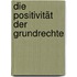 Die Positivität der Grundrechte