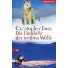 Die Rückkehr der weißen Wölfe door Christopher Ross
